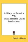 A Diary In America V2 With Remarks On Its Institutions
