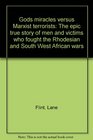 Gods miracles versus Marxist terrorists The epic true story of men and victims who fought the Rhodesian and South West African wars