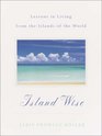 Island Wise : Lessons in Living from the Islands of the World