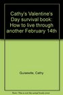 Cathy's Valentine's Day survival book How to live through another February 14th