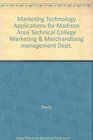 Marketing Technology Applications for Madison Area Technical College Marketing  Merchandising management Dept