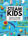 STEAM Kids 50 Science / Technology / Engineering / Art / Math HandsOn Projects for Kids