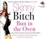 Skinny Bitch Bun in the Oven A Gutsy Guide to Becoming One Hot and Healthy Mother