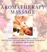 Aromatherapy and Massage Achieving Health and WellBeing the Natural Way with Simple Massage Techniques and Aromatic Treatments