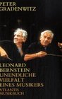 Leonard Bernstein 1918  1990 Unendliche Vielfalt eines Musikers