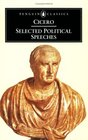 Selected Political Speeches of Cicero on the Command of Cnaeus Pompeius Against Lucius Sergius Catilina (Penguin Classics)