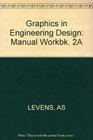 Graphics in Engineering Design Manual Workbk 2A