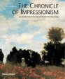 The Chronicle of Impressionism An Intimate Diary of the Lives and World of the Great Artists