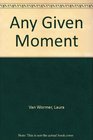 Any Given Moment
