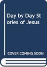 Day by Day Stories of Jesus