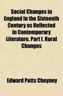Social Changes in England in the Sixteenth Century as Reflected in Contemporary Literature Part I Rural Changes