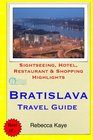 Bratislava Travel Guide Sightseeing Hotel Restaurant  Shopping Highlights