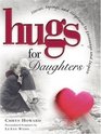 Hugs for Daughters Stories Sayings and Scriptures to Encourage and Inspire the Heart