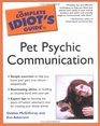 Complete Idiot's Guide to Pet Psychic Communication (The Complete Idiot's Guide)