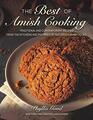 The Best of Amish Cooking Traditional and Contemporary Recipes from the Kitchens and Pantries of Old Order Amish Cooks