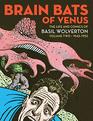 Brain Bats of Venus The Life and Comics of Basil Wolverton Vol 2