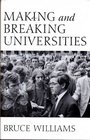 Making and Breaking Universities Memoirs of Academic Life in Australia and Britain 19362004