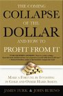 The Coming Collapse of the Dollar and How to Profit From It  Make a Fortune by Investing in Gold and Other Hard Assets