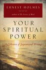 Your Spiritual Power A Collection of Inspirational Writings
