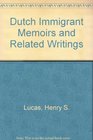 Dutch Immigrant Memoirs and Related Writings