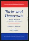 Tories and Democrats British Diplomats in PreJacksonian America