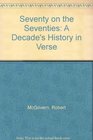 Seventy on the Seventies A Decade's History in Verse