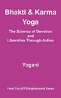 Bhakti and Karma Yoga  The Science of Devotion and Liberation Through Action