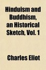 Hinduism and Buddhism an Historical Sketch Vol 1