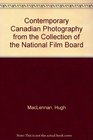 Contemporary Canadian Photography from the Collection of the National Film Board