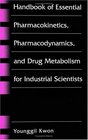 Handbook of Essential Pharmacokinetics Pharmacodynamics and Drug Metabolism for Industrial Scientists