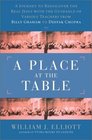 A Place at the Table  A Journey to Redicover the Real Jesus with Guidance of Various Teachers from Billy Graham to Deepak Chopra