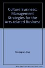 The Culture Business Management Strategies for the ArtsRelated Business