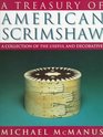A Treasury of American Scrimshaw  A Collection of the Useful and Decorative
