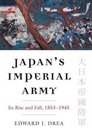 Japan's Imperial Army Its Rise and Fall