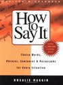 How to Say It Choice Words Phrases Sentences and Paragraphs for Every Situation