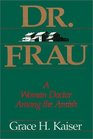 Dr Frau  A Women Doctor Among the Amish