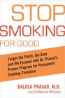 Stop Smoking for Good Forget the Patch the Gum and the Excuses with Dr Prasad's Proven Program for