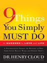 9 Things You Simply Must Do to Succeed in Love and Life A Psychologist Probes the Mystery of Why Some Lives Really Work and Others Don't