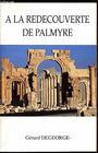 A la redecouverte de Palmyre Exposition et photographies de Gerard Degeorge  Salle d'actualite Institut du monde arabe du 27 mars au 5 mai 1991