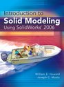 Introduction to Solid Modeling Using SolidWorks 2006