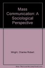 Mass Communication A Sociological Perspective
