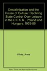 DeStalinization and the House of Culture Declining State Control over Leisure in the Ussr Poland and Hungary 195389