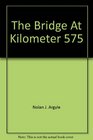 THE BRIDGE AT KILOMETER 575