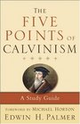 Five Points of Calvinism The A Study Guide