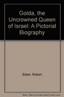 Golda the Uncrowned Queen of Israel A Pictorial Biography