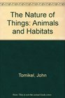 The Nature of Things Animals and Habitats
