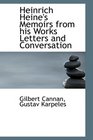Heinrich Heine's Memoirs from his Works Letters and Conversation