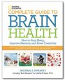 National Geographic Complete Guide to Brain Health  How to Stay Sharp Improve Memory and Boost Creativity