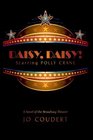 Daisy Daisy A Novel of the Broadway Theater
