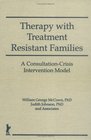 Therapy With Treatment Resistant Families A ConsultationCrisis Intervention Model
